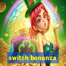 switch bonanza